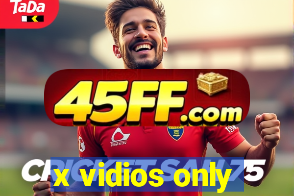 x vidios only